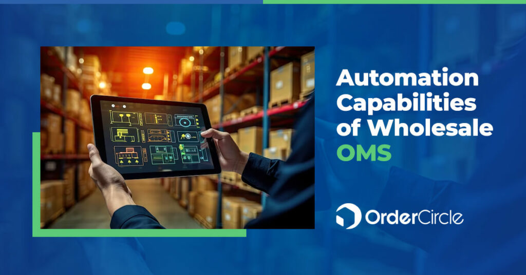 Automation Capabilities of Wholesale Order Management System