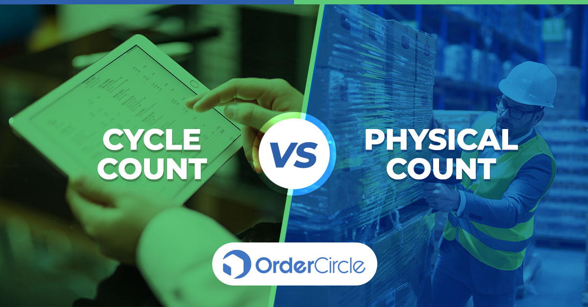 Cycle Count vs. Physical Count Maximizing Inventory Accuracy
