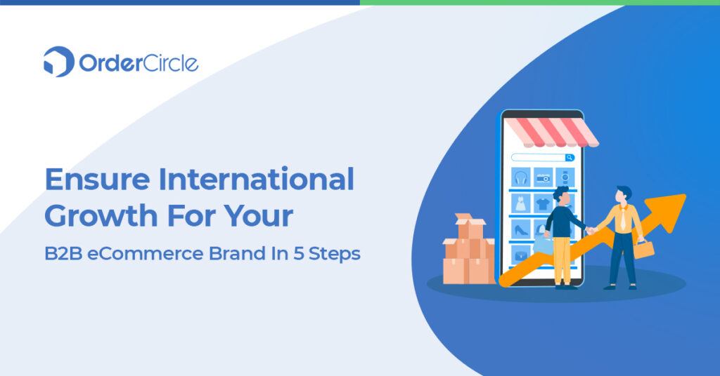 Ensure International Growth For Your B2B eCommerce Brand