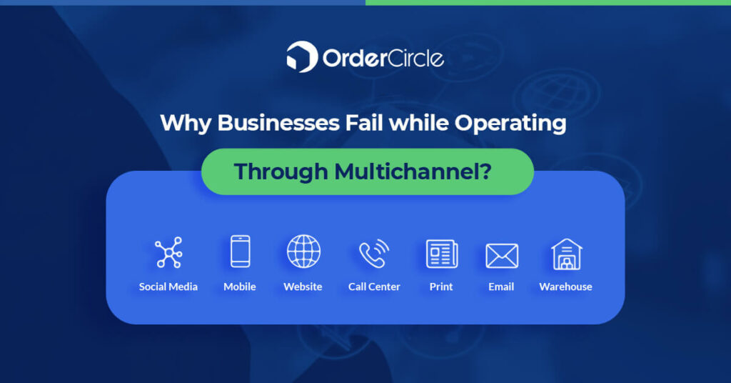 Why Businesses Fail while Operating Through Multichannel?