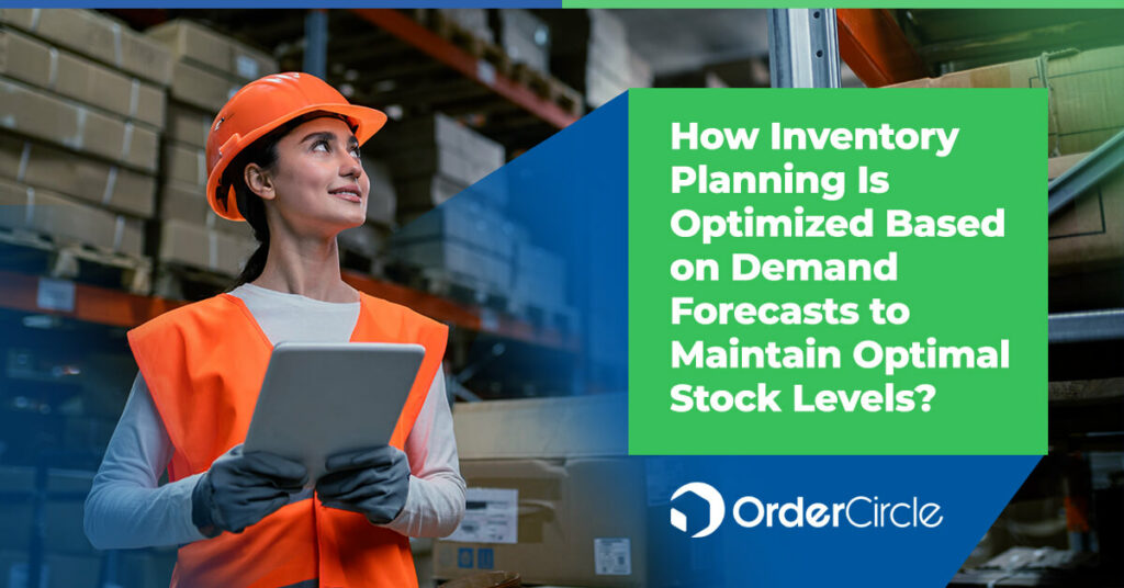 ow Inventory Planning Is Optimized Based on Demand Forecasts to Maintain Optimal Stock Levels